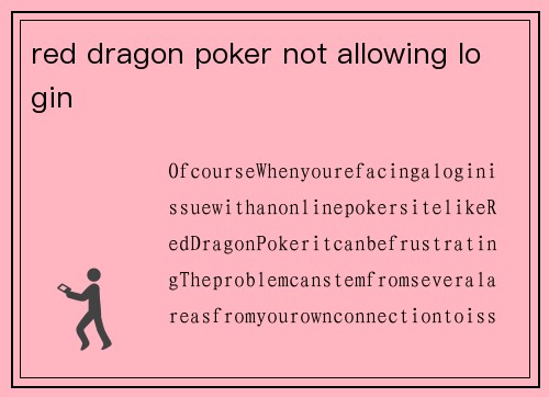 red dragon poker not allowing login